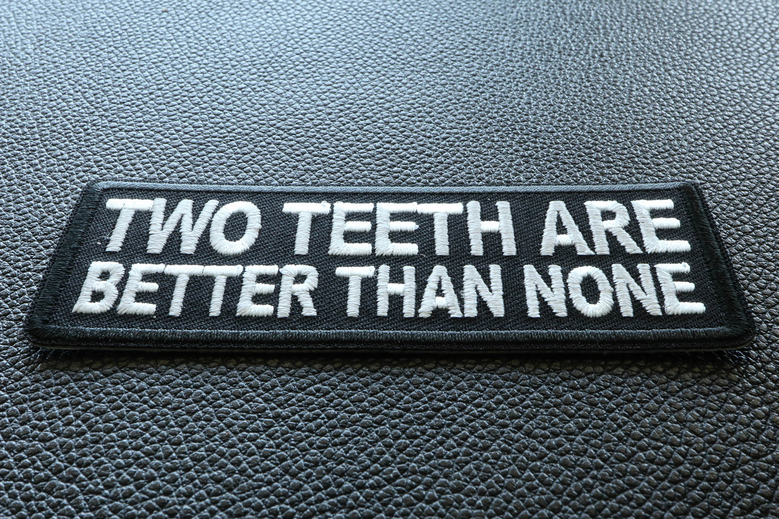 Two teeth are better than none Patch- 4×1.5 inch – P7017