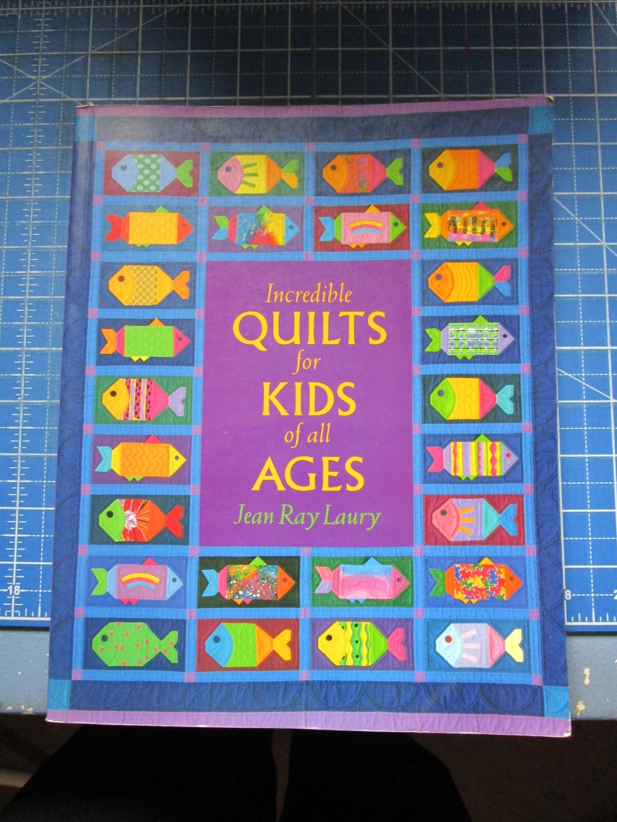 INCREDIBLE QUILTS FOR KIDS OF ALL AGES BY JEAN RAY LAURY