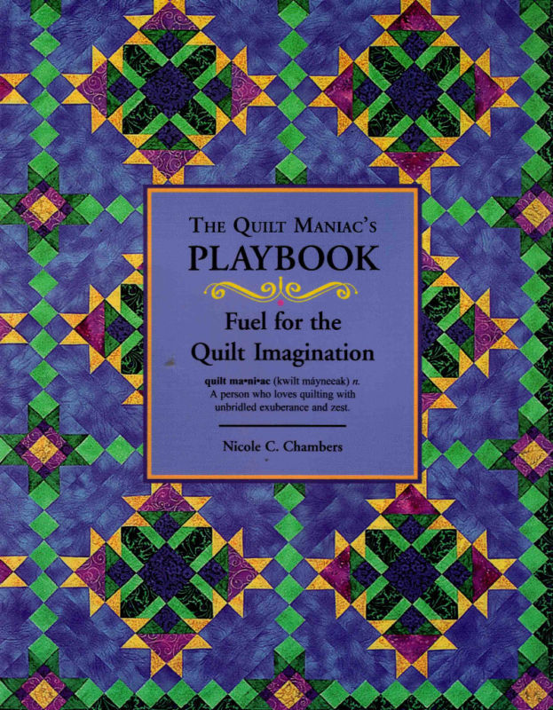 The Quilt Maniac’s Playbook Skill Builder to Let Creativity Shine Pattern Book