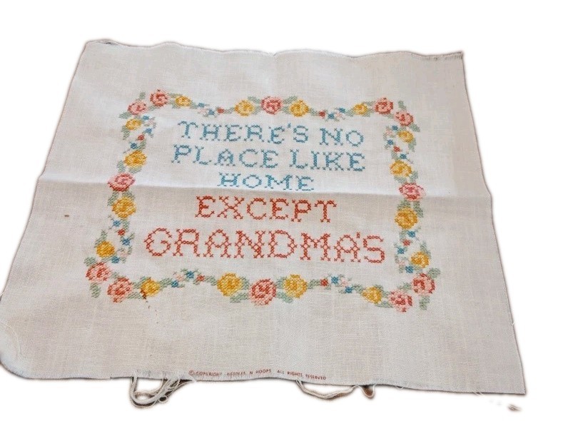 “THERE’S NO PLACE LIKE HOME EXCEPT GRANDMA’S” Un-Framed Finished Cross Stitch