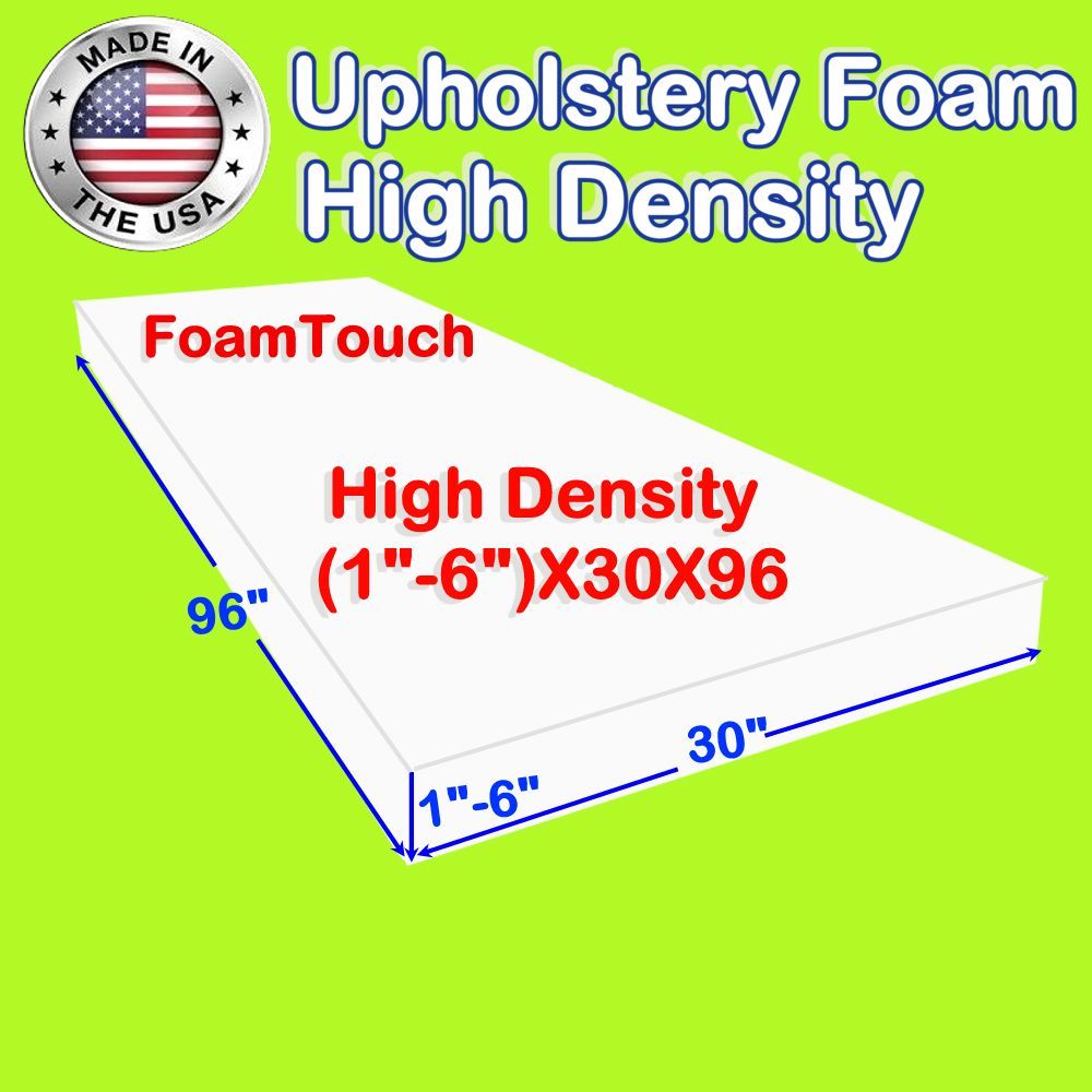 High Density #FoamTouch Upholstery Foam size (1-6)” X 30″ X 96″