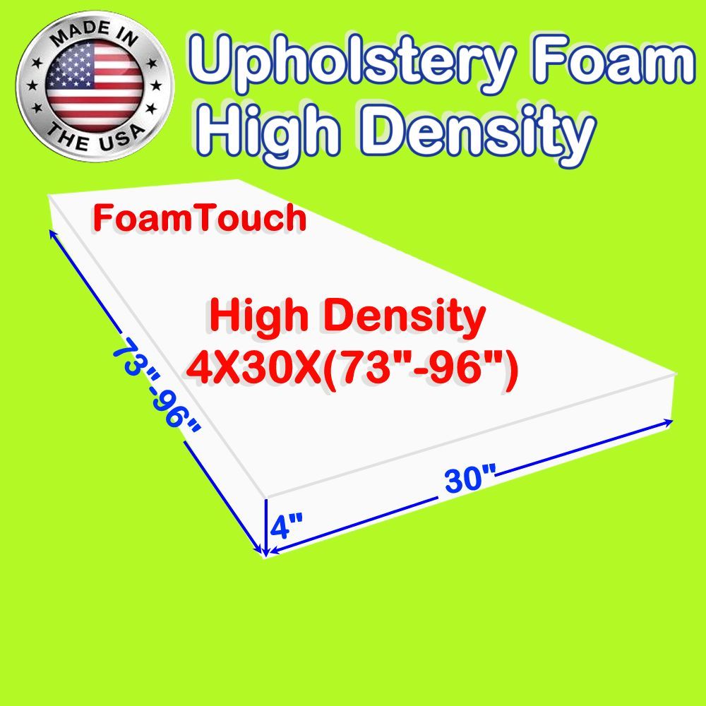 High Density #FoamTouch Upholstery Foam size 4″ X 30″ X (73-96)” Custom Cut