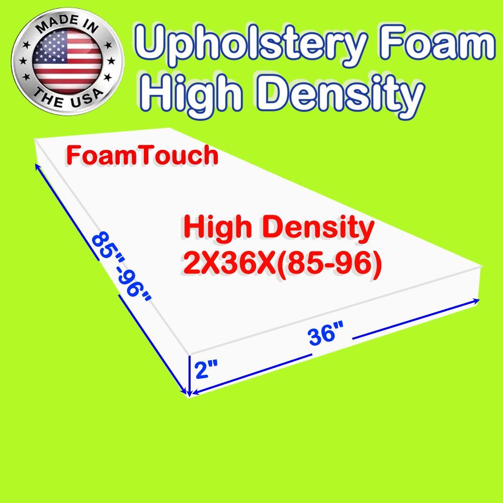 FoamTouch High Density Upholstery Foam Cushion 2″ X 36″ X (85-96)” Custom Cut
