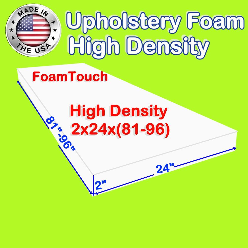 High Density FoamTouch Upholstery Foam size 2″ x 24″ x (81-95)” Custom Cut