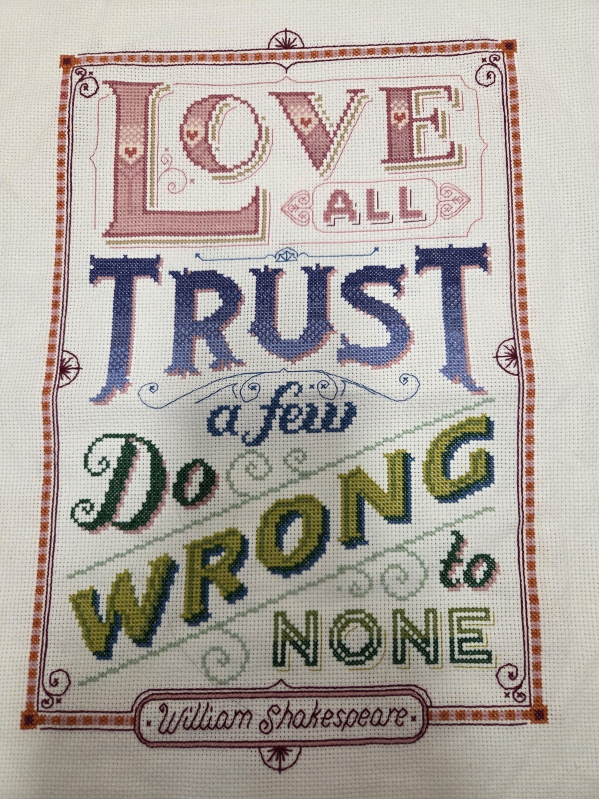 New Cross-stitched Piece “Love All Trust A Few Do Wrong To None” Shakespeare